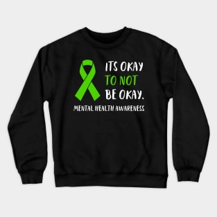 Its Okay To Not Be Okay Mental Health Awareness Ribbon Crewneck Sweatshirt